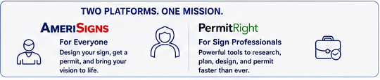 Two Platforms. One Mission. AmeriSiGNS for everyone and PermitRight for sign professionals.